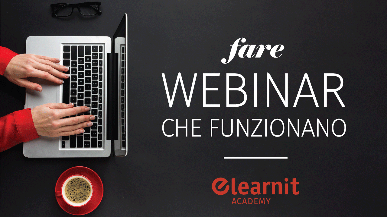 Webinar gratuito “Fare webinar che funzionano” – Ultimi giorni per&nbsp;iscriversi!